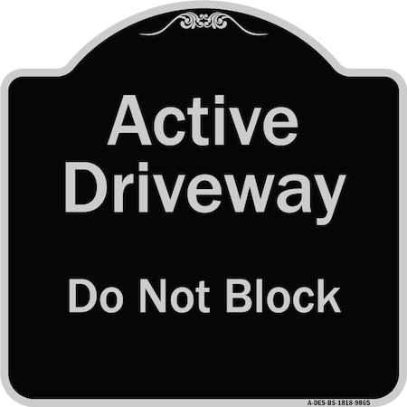 Signmission Designer Series-Active Driveway Do Not Block Black & Silver, 18" x 18", BS-1818-9865 A-DES-BS-1818-9865